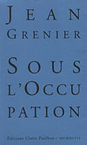 Couverture du livre « Sous l'occupation » de Jean Grenier aux éditions Claire Paulhan