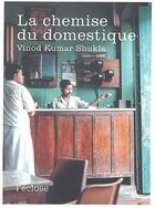 Couverture du livre « La chemise du domestique » de Vinod Kumar Shukla aux éditions L'eclose