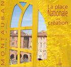 Couverture du livre « Montauban, la place nationale? une création » de Hue/Jacques aux éditions Autre Reg'art