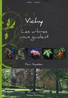 Couverture du livre « Vichy ; les arbres vous guident » de Felicien Lesec aux éditions Altissima