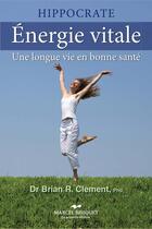 Couverture du livre « Énergie vitale ; une longue vie en bonne santé » de Brian R. Clement aux éditions Les Editions Crescendo!
