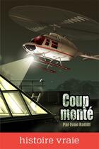 Couverture du livre « Coup monté » de Evan Ratliff aux éditions Inoui Publications Numeriques Inc.