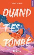 Couverture du livre « Quand t'es tombé » de Jessyca David aux éditions Editions Kairos