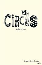 Couverture du livre « Circus » de Albertine aux éditions A Pas De Loups