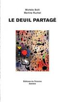 Couverture du livre « Le deuil partagé » de Martine Ruchat et Michèle Bolli aux éditions Tricorne