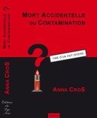Couverture du livre « Mort accidentelle ou contamination ? » de Anna Cros aux éditions Lys Noir