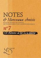 Couverture du livre « Notes et morceaux choisis n.7 ; les chemins de fer ou la liberté ? » de  aux éditions La Lenteur