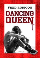 Couverture du livre « Dancing queen » de Fred Roigoon aux éditions Ab2lep