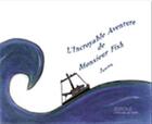 Couverture du livre « L'incroyable aventure de monsieur Fish » de Junien aux éditions Chateau De Sable