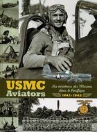 Couverture du livre « USMC aviators : les aviateurs des Marines dans le Pacifique 1941-1945 » de Gregory Pons aux éditions Regi Arm