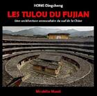 Couverture du livre « Les tulou du Fujian » de Hong Dingcheng aux éditions Mirabilia Mundi