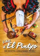 Couverture du livre « L'art d'El Pintxo ; des recettes complètement tapées » de Mickael Richard aux éditions El Pintxo