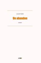 Couverture du livre « Un abandon » de Laurent Kiefer aux éditions Laurent Kiefer