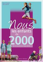 Couverture du livre « Nous, les enfants de : 2000 ; de la naissance à l'âge adulte » de Martin Fouquet et Alicia Leferme aux éditions Wartberg