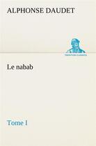 Couverture du livre « Le nabab, tome i - le nabab tome i » de Alphonse Daudet aux éditions Tredition