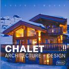 Couverture du livre « Chalet : architecture + design ; chefs d'oeuvre » de Michelle Galindo aux éditions Braun
