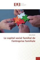 Couverture du livre « Le capital social familial de l'entreprise familiale » de Salma Mesfar aux éditions Editions Universitaires Europeennes