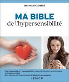 Couverture du livre « Ma bible de l'hypersensibilité » de Nathalie Clobert aux éditions Leduc