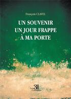 Couverture du livre « Un souvenir un jour frappe à ma porte » de Francois Clavel aux éditions Les Trois Colonnes