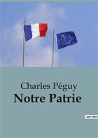 Couverture du livre « Notre Patrie » de Charles Peguy aux éditions Shs Editions