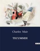 Couverture du livre « TECUMSEH » de Charles Mair aux éditions Culturea