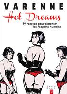 Couverture du livre « Hot dreams ; 59 recettes pour pimenter les rapports humains » de Alex Varenne aux éditions Blue Lotus Prod