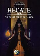 Couverture du livre « Hécate ; au seuil du sanctuaire » de Sorita D'Este et David Rankine aux éditions Danae