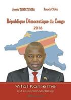Couverture du livre « République Démocratique du Congo 2016 : Vital Kamerhe est recommandable » de Franck Cana et Joseph Tshiatumba aux éditions Editions Cana