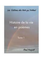 Couverture du livre « Histoire de la vie en poèmes t.1 » de Fouquet Paul aux éditions Des Mots Qui Trottent