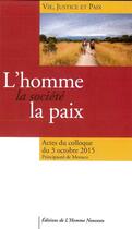 Couverture du livre « L'homme, la societe, la paix - actes du colloque d'octobre 2015 » de  aux éditions L'homme Nouveau