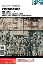 Couverture du livre « L'impossible retour ? redevenir journaliste après une parenthèse politique » de Charline Halleux aux éditions La Charte