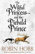 Couverture du livre « THE WILFUL PRINCESS AND THE PIEBALD PRINCE » de Robin Hobb aux éditions Harper Collins Uk