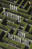 Couverture du livre « Dark diversions » de John Ralston Saul aux éditions Penguin Books Ltd Digital