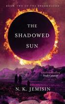 Couverture du livre « THE SHADOWED SUN » de N. K. Jemisin aux éditions Orbit Uk