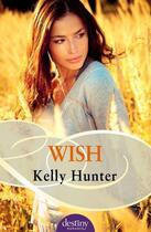 Couverture du livre « Wish » de Kelly Hunter aux éditions Penguin Books Ltd Digital