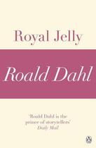 Couverture du livre « Royal Jelly (A Roald Dahl Short Story) » de Roald Dahl aux éditions Penguin Books Ltd Digital