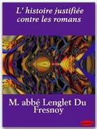 Couverture du livre « L'histoire justifiée contre les romans » de Nicolas Lenglet Du Fresnoy aux éditions Ebookslib