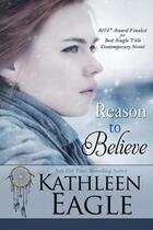 Couverture du livre « Reason to believe » de Kathleen Eagle aux éditions Bellebooks