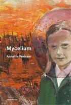 Couverture du livre « Mycelium » de Weisser aux éditions Semiotexte