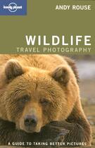 Couverture du livre « Wildlife travel photography » de Andy Rouse aux éditions Lonely Planet France