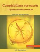 Couverture du livre « Comptabilisez vos succès (Éd. 2014) » de Sylvie Deslauriers aux éditions Ab + Publications Inc.