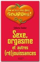 Couverture du livre « Sexe, orgasme et autres (ré)jouissances » de Sandner-C aux éditions Hachette Pratique