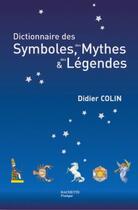 Couverture du livre « Dictionnaire des symboles, des mythes et des légendes » de Didier Colin aux éditions Le Lotus Et L'elephant