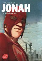 Couverture du livre « Jonah t.2 ; le retour du sept » de Tai-Marc Le Thanh aux éditions Le Livre De Poche Jeunesse