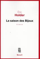 Couverture du livre « La saison des bijoux » de Eric Holder aux éditions Seuil