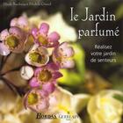 Couverture du livre « Le Jardin Parfume » de Nicole Boschung et Michele Giraud aux éditions Bordas