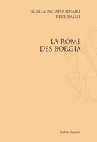 Couverture du livre « La Rome des Borgia » de Guillaume Apollinaire et Rene Dalize aux éditions Slatkine Reprints