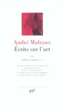 Couverture du livre « Écrits sur l'art Tome 2 ; oeuvres complètes, IV, V » de Andre Malraux aux éditions Gallimard