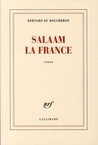 Couverture du livre « Salaam la France » de Bernard Du Boucheron aux éditions Gallimard