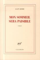 Couverture du livre « Mon sommeil sera paisible » de Alain Absire aux éditions Gallimard